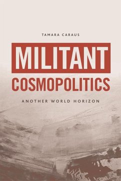 Militant Cosmopolitics (eBook, ePUB) - Caraus, Tamara