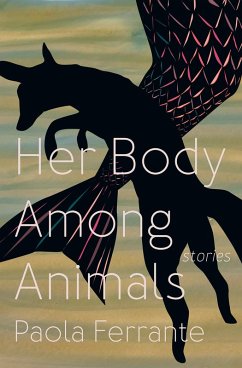 Her Body Among Animals (eBook, ePUB) - Ferrante, Paola