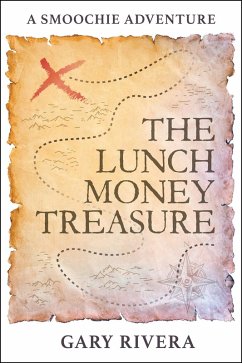 The Lunch Money Treasure (eBook, ePUB) - Rivera, Gary The Lunch Money Treasure (eBook, ePUB) - Rivera, Gary