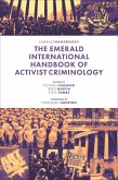 Emerald International Handbook of Activist Criminology (eBook, PDF) Emerald International Handbook of Activist Criminology (eBook, PDF)