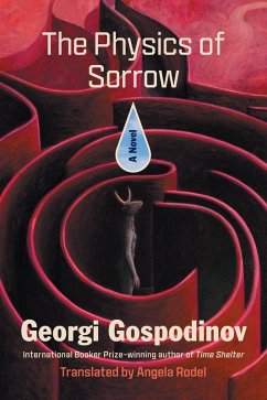 The Physics of Sorrow: A Novel (eBook, ePUB) - Gospodinov, Georgi