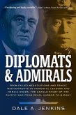 Diplomats & Admirals: From Failed Negotiations and Tragic Misjudgments to Powerful Leaders and Heroic Deeds, the Untold Story of the Pacific War from Pearl Harbor to Midway (eBook, ePUB)