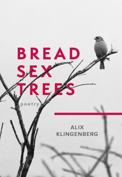 Bread Sex Trees (eBook, ePUB) - Klingenberg, Alix