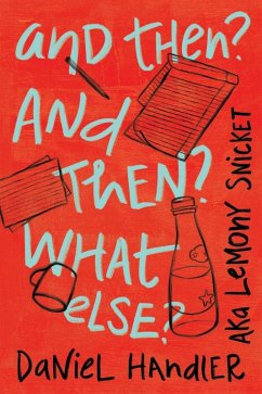 And Then? And Then? What Else? (eBook, ePUB) - Handler, Daniel; Snicket, Lemony