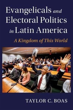 Evangelicals and Electoral Politics in Latin America (eBook, ePUB) - Boas, Taylor C.
