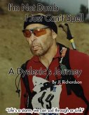 I'm Not Dumb, I Just Can't Spell: A Dyslexic's Journey (eBook, ePUB)