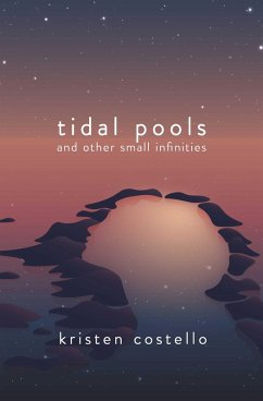 Tidal Pools and Other Small Infinities (eBook, ePUB) - Costello, Kristen