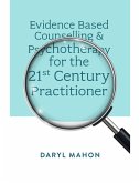 Evidence Based Counselling & Psychotherapy for the 21st Century Practitioner (eBook, ePUB)