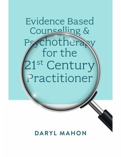 Cover Evidence Based Counselling & Psychotherapy for the 21st Century Practitioner (eBook, ePUB)