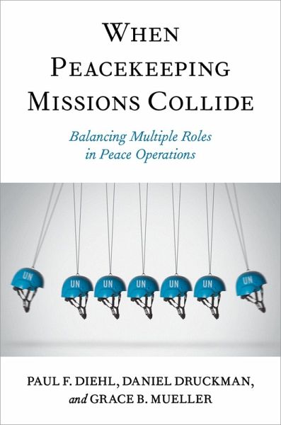 When Peacekeeping Missions Collide (eBook, PDF) When Peacekeeping Missions Collide (eBook, PDF)