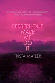 Persephone Made Me Do It (eBook, ePUB)