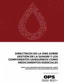 Directrices de la OMS sobre gestión de la sangre y los componentes sanguíneos como medicamentos esenciales (eBook, PDF)