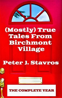(Mostly) True Tales From Birchmont Village - The Complete Year (eBook, ePUB) - Stavros, Peter J.