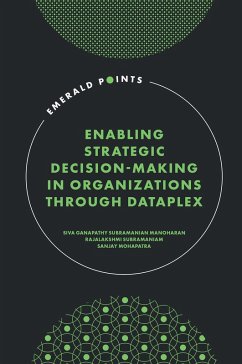 Enabling Strategic Decision-Making in Organizations through Dataplex (eBook, PDF) - Siva Ganapathy, Subramanian Manoharan; Subramaniam, Rajalakshmi; Mohapatra, Sanjay