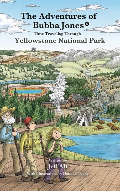 Time Traveling Through Yellowstone National Park (eBook, ePUB) - Alt, Jeff; Tuohy, Hannah