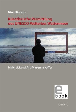 Künstlerische Vermittlung des UNESCO-Welterbes Wattenmeer (eBook, PDF) - Hinrichs, Nina