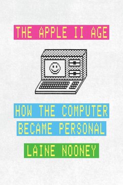 Apple II Age (eBook, ePUB) - Laine Nooney, Nooney