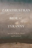 Zarathustra's Moral Tyranny (eBook, ePUB)