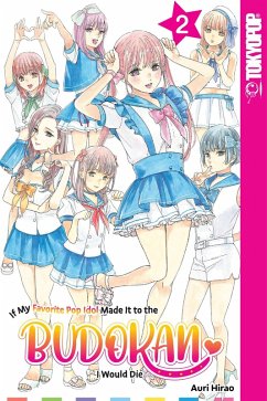 If My Favorite Pop Idol Made It to the Budokan, I Would Die, Volume 2 (eBook, PDF) - Auri Hirao