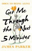 Get Me Through the Next Five Minutes: Odes to Being Alive (eBook, ePUB)