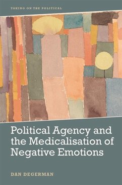 Political Agency and the Medicalisation of Negative Emotions (eBook, PDF) - Degerman, Dan