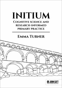 Initium: Cognitive science and research-informed primary practice (eBook, ePUB) - Turner, Emma