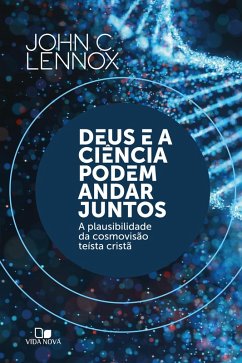 Deus e a ciência podem andar juntos (eBook, ePUB) - Lennox, John