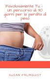 Favolosamente Tu - Un percorso di 30 giorni per la perdita di peso (eBook, ePUB)