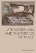 Late Modernism and the Poetics of Place... - Bild 1