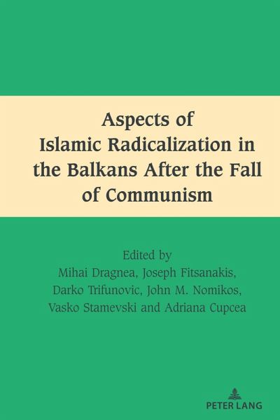 Aspects of Islamic Radicalization in the Balkans After the Fall of Communism (eBook, ePUB) Aspects of Islamic Radicalization in the Balkans After the Fall of Communism (eBook, ePUB)