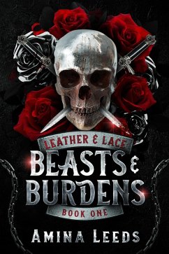 Beasts & Burdens (Leather & Lace Series, #1) (eBook, ePUB) - Leeds, Amina
