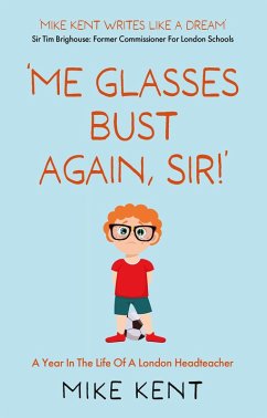 'Me Glasses Bust Again, Sir!' (eBook, ePUB) - Kent, Mike