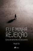 Eu e Minha Rejeição (eBook, ePUB)