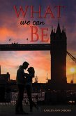 What We Can Be (eBook, ePUB) What We Can Be (eBook, ePUB)