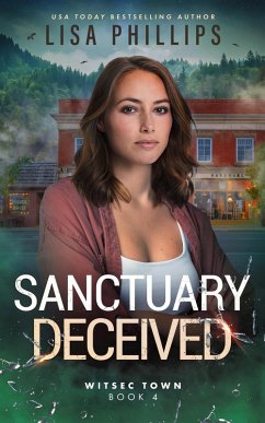 Sanctuary Deceived (WITSEC Town, #4) (eBook, ePUB) - Phillips, Lisa
