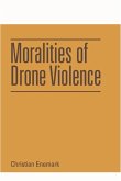 Moralities of Drone Violence (eBook, PDF) Moralities of Drone Violence (eBook, PDF)