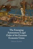 Emerging Autonomous Legal Order of the Eurasian Economic Union (eBook, PDF)