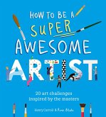 How to Be a Super Awesome Artist (eBook, ePUB)