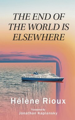 End of the World Is Elsewhere (eBook, ePUB) - Rioux, Helene; Kaplansky, Jonathan