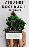 Veganes Kochbuch für Teenager NEU 2023: (eBook, ePUB)
