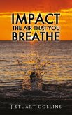 Impact the Air That You Breathe (eBook, ePUB) Impact the Air That You Breathe (eBook, ePUB)
