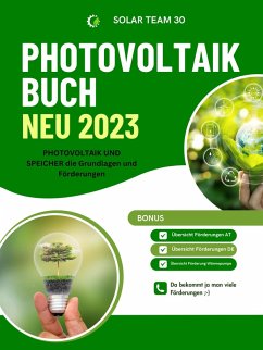 PHOTOVOLTAIK BUCH NEU 2023 - PHOTOVOLTAIK UND SPEICHER die Grundlagen und Förderungen (eBook, ePUB) - Team 30, Solar