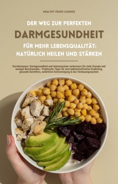 Cover Der Weg zur perfekten Darmgesundheit für mehr Lebensqualität: Natürlich heilen und stärken (Darmkompass: Darmgesundheit und Immunsystem verbessern für mehr Energie und weniger Beschwerden ...) (eBook, ePUB)
