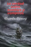 La Verdad sobre Zombies y Vampiros (eBook, ePUB)