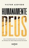 Humanamente Deus (eBook, ePUB) Humanamente Deus (eBook, ePUB)