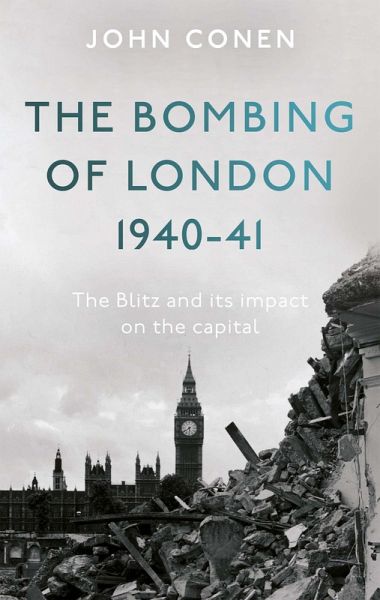 Bombing of London 1940-41: The Blitz and its impact on the capital (eBook, ePUB) Bombing of London 1940-41: The Blitz and its impact on the capital (eBook, ePUB)
