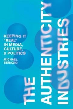 The Authenticity Industries (eBook, ePUB) - Serazio, Michael