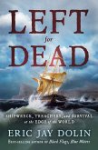 Left for Dead: Shipwreck, Treachery, and Survival at the Edge of the World (eBook, ePUB)