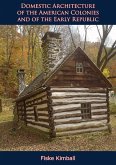 Domestic Architecture of the American Colonies and of the Early Republic (eBook, ePUB)