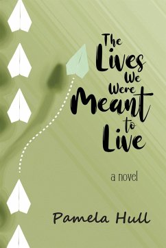 The Lives We Were Meant to Live (eBook, ePUB) - Hull, Pamela